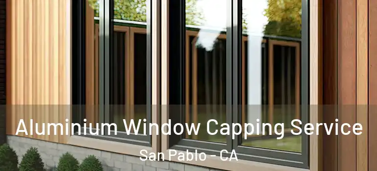  Aluminium Window Capping Service San Pablo - CA