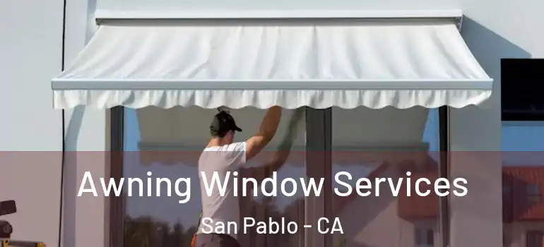  Awning Window Services San Pablo - CA