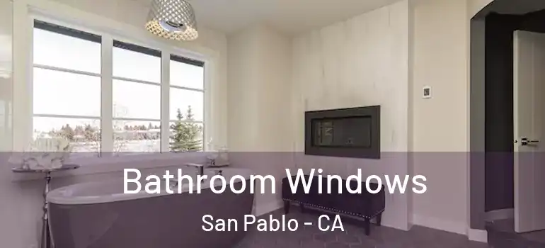  Bathroom Windows San Pablo - CA