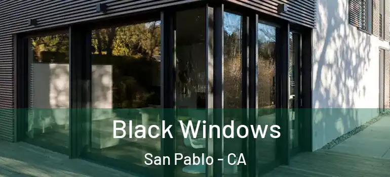  Black Windows San Pablo - CA