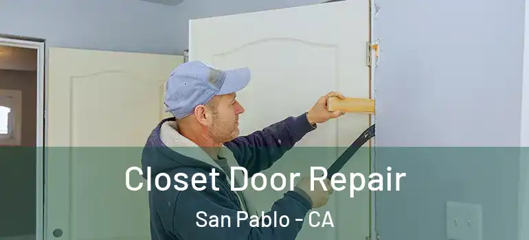  Closet Door Repair San Pablo - CA