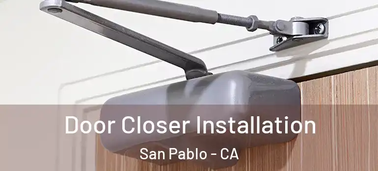  Door Closer Installation San Pablo - CA