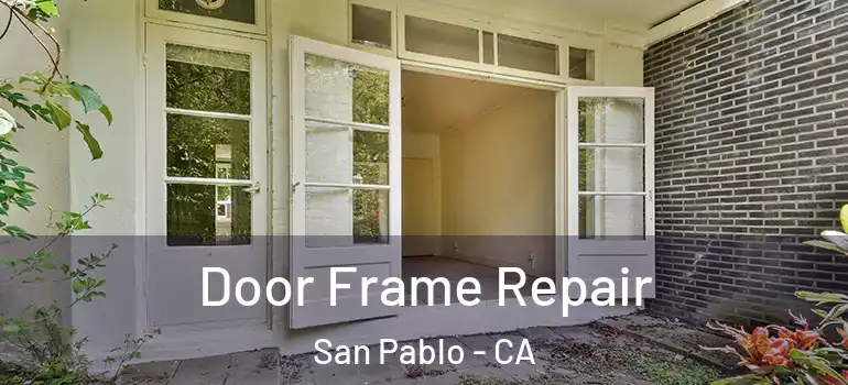  Door Frame Repair San Pablo - CA
