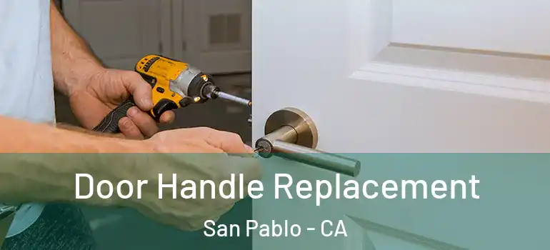  Door Handle Replacement San Pablo - CA