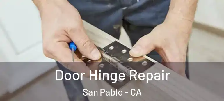  Door Hinge Repair San Pablo - CA