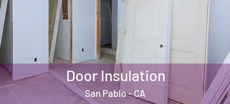  Door Insulation San Pablo - CA