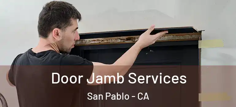  Door Jamb Services San Pablo - CA