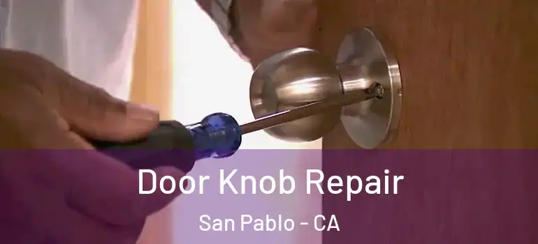  Door Knob Repair San Pablo - CA