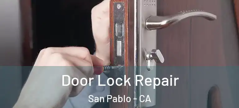  Door Lock Repair San Pablo - CA