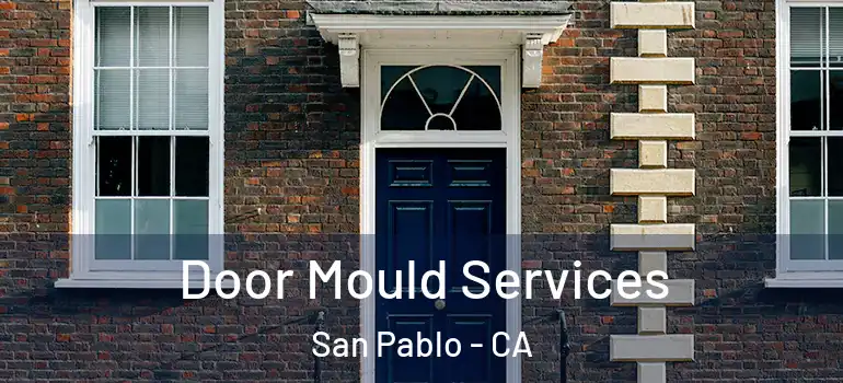  Door Mould Services San Pablo - CA