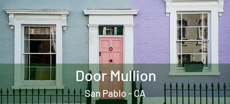  Door Mullion San Pablo - CA
