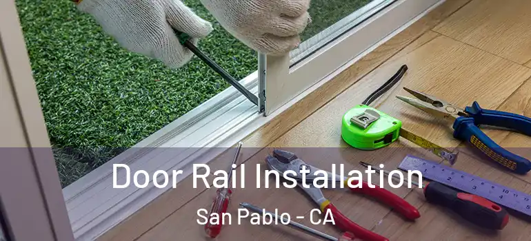  Door Rail Installation San Pablo - CA