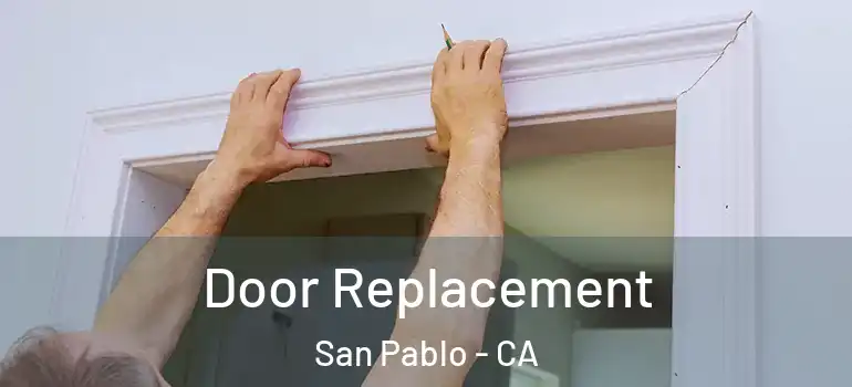  Door Replacement San Pablo - CA