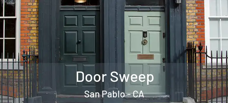  Door Sweep San Pablo - CA