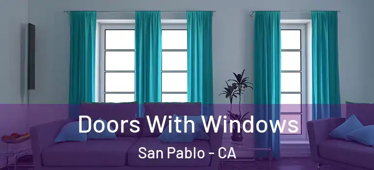  Doors With Windows San Pablo - CA