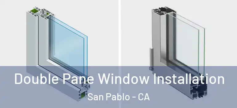  Double Pane Window Installation San Pablo - CA