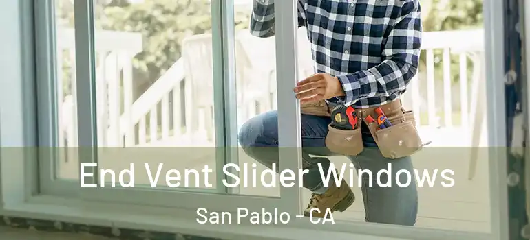  End Vent Slider Windows San Pablo - CA