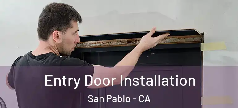  Entry Door Installation San Pablo - CA