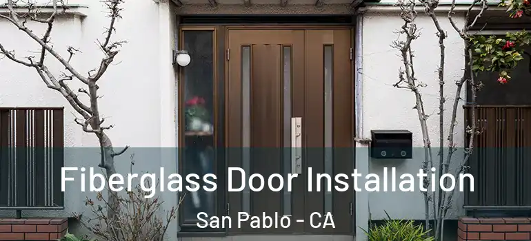  Fiberglass Door Installation San Pablo - CA
