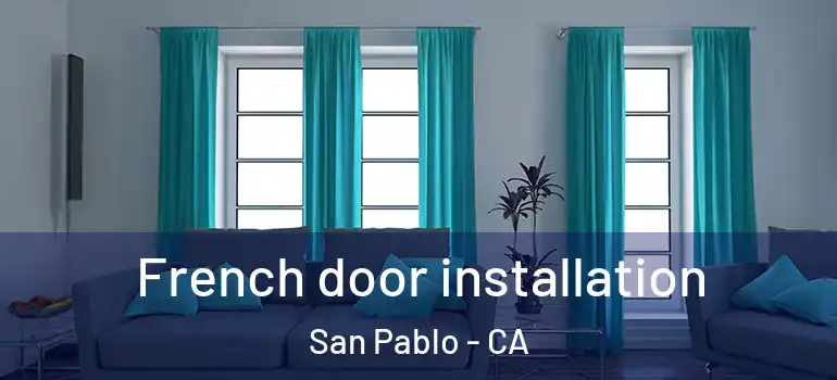  French door installation San Pablo - CA