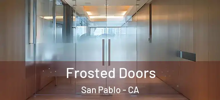  Frosted Doors San Pablo - CA