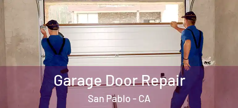  Garage Door Repair San Pablo - CA