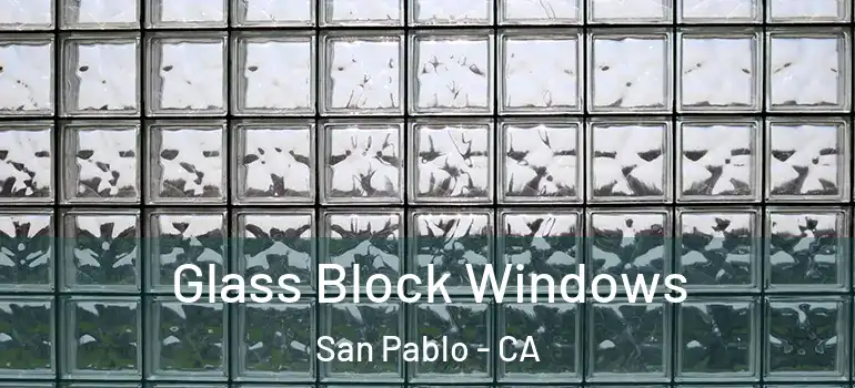  Glass Block Windows San Pablo - CA