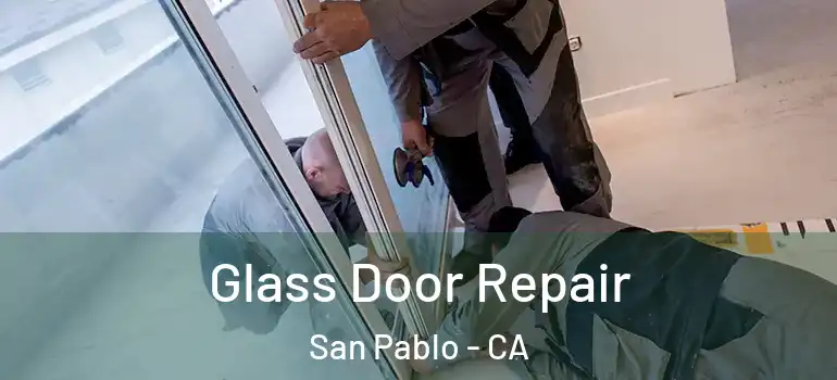  Glass Door Repair San Pablo - CA