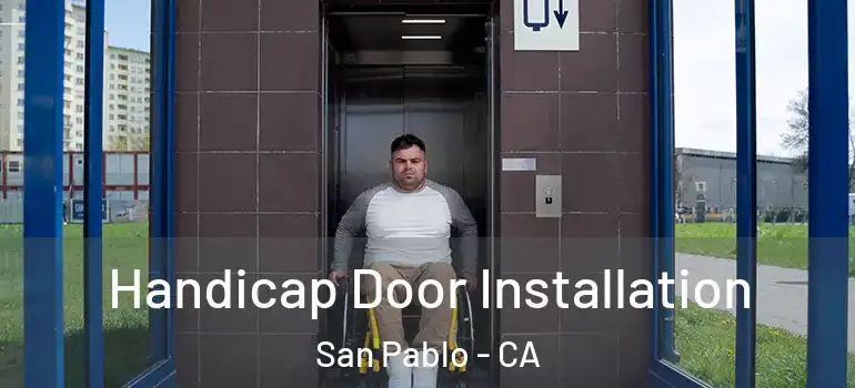  Handicap Door Installation San Pablo - CA