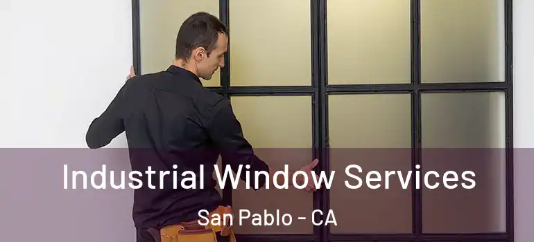  Industrial Window Services San Pablo - CA