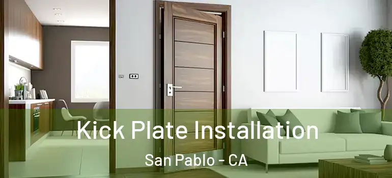  Kick Plate Installation San Pablo - CA