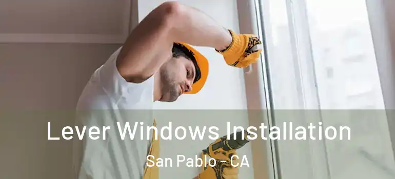  Lever Windows Installation San Pablo - CA