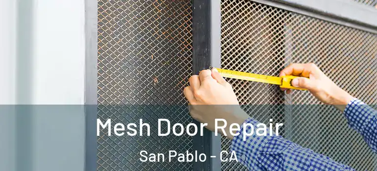  Mesh Door Repair San Pablo - CA