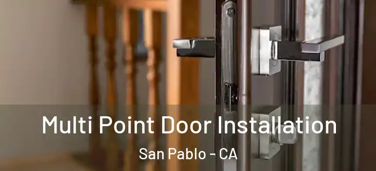  Multi Point Door Installation San Pablo - CA