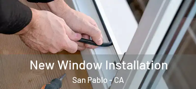  New Window Installation San Pablo - CA