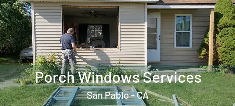  Porch Windows Services San Pablo - CA