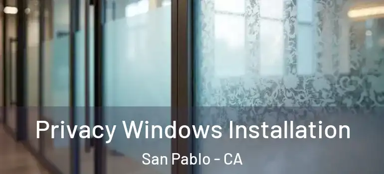  Privacy Windows Installation San Pablo - CA