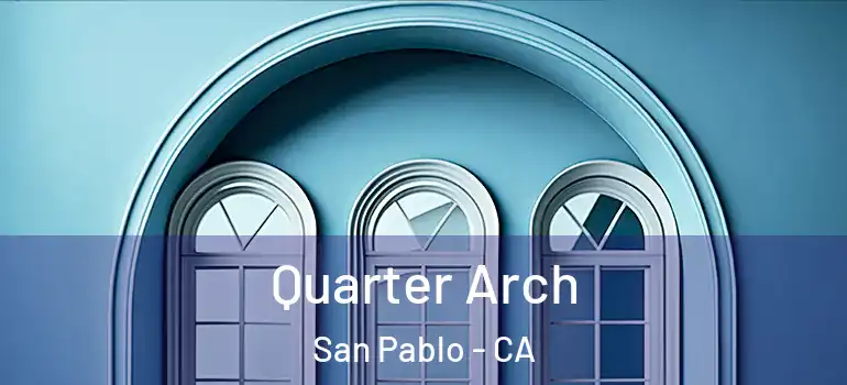  Quarter Arch San Pablo - CA