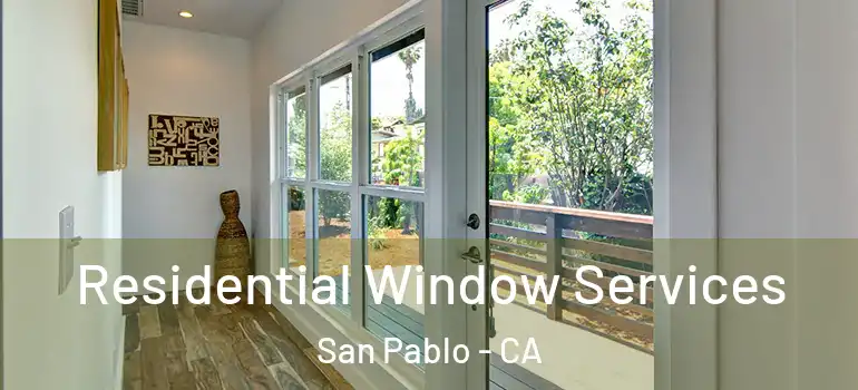  Residential Window Services San Pablo - CA