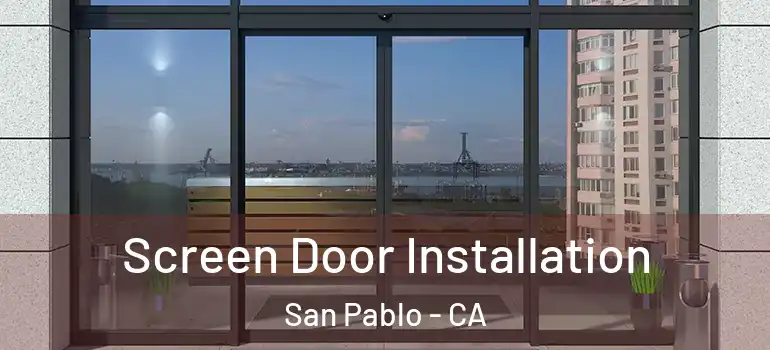  Screen Door Installation San Pablo - CA