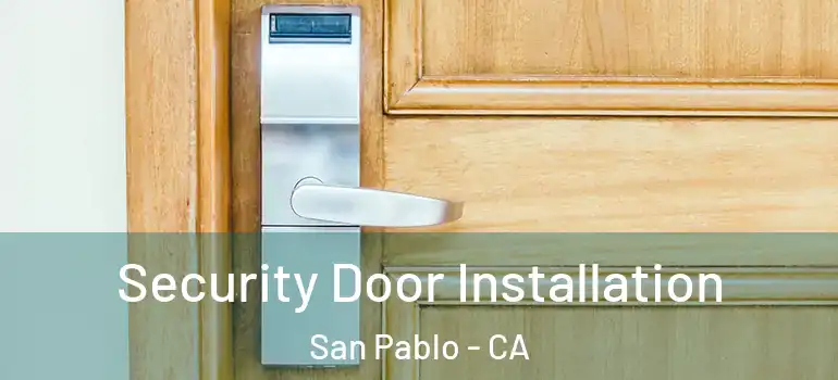  Security Door Installation San Pablo - CA