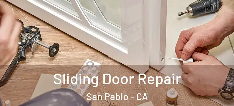  Sliding Door Repair San Pablo - CA