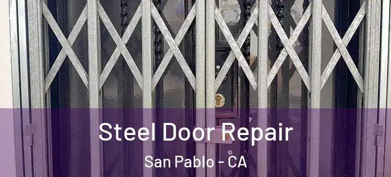  Steel Door Repair San Pablo - CA
