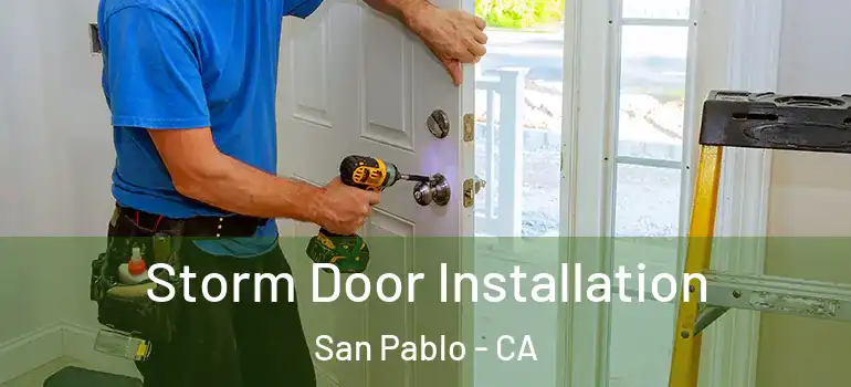  Storm Door Installation San Pablo - CA