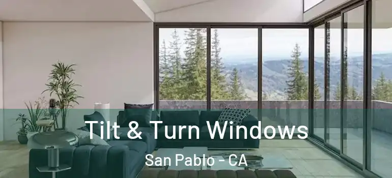  Tilt & Turn Windows San Pablo - CA