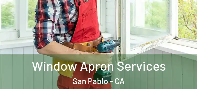  Window Apron Services San Pablo - CA