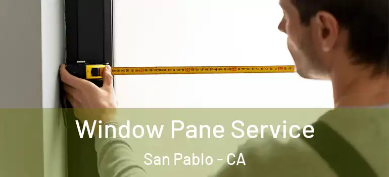  Window Pane Service San Pablo - CA