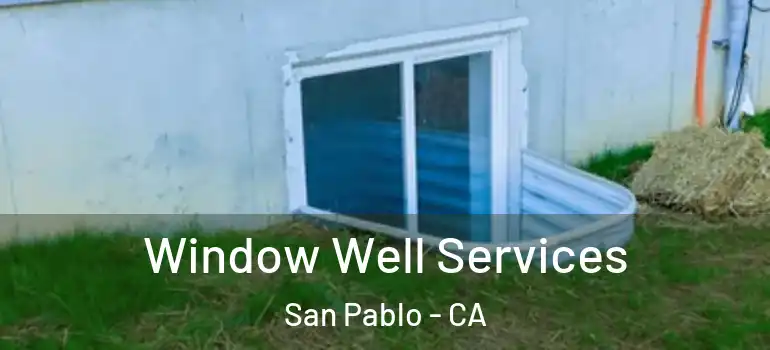 Window Well Services San Pablo - CA