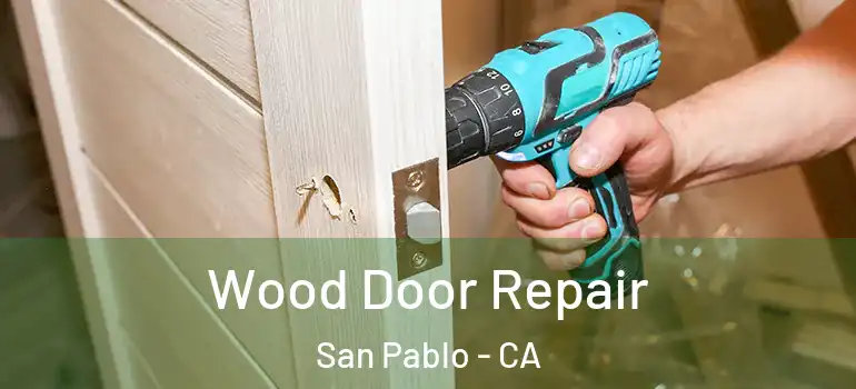  Wood Door Repair San Pablo - CA